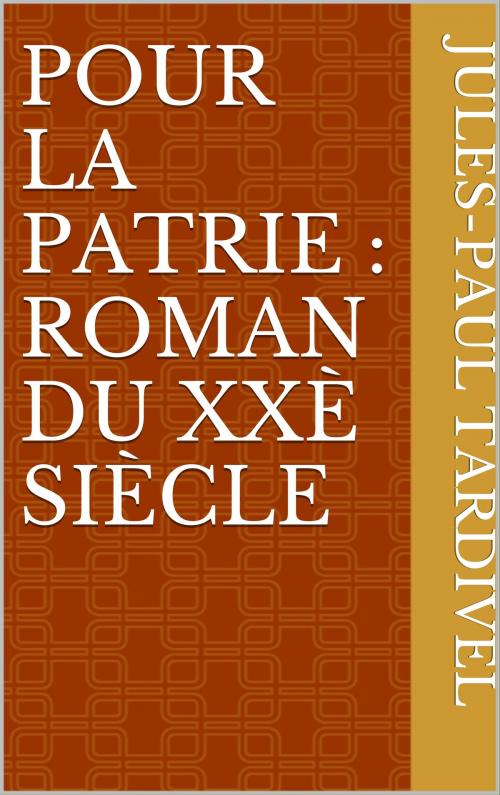 Cover of the book Pour la patrie : roman du XXè siècle by Jules-Paul Tardivel, CP
