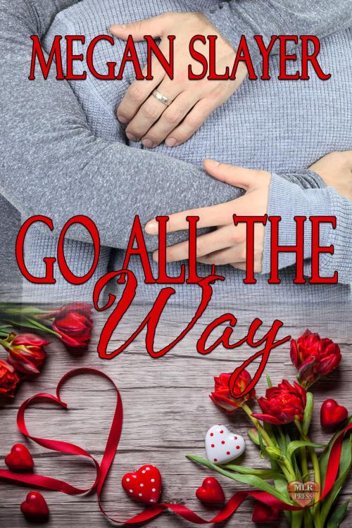 Cover of the book Go All The Way by Megan Slayer, MLR Press