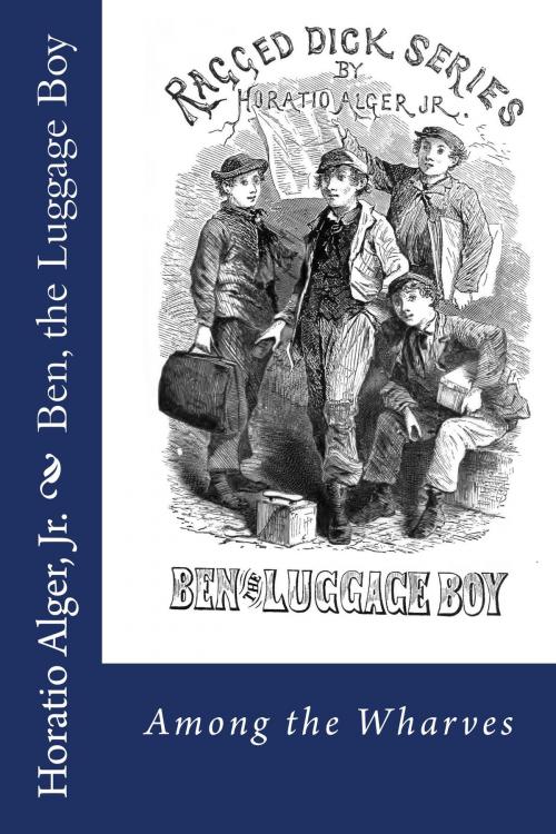 Cover of the book Ben the Luggage Boy (Illustrated) by Horatio Alger, Jr., Reading Bear Publications