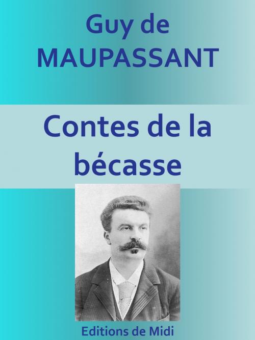 Cover of the book Contes de la bécasse by Guy de MAUPASSANT, Editions de Midi