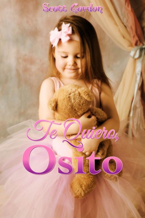 Cover of the book Te Quiero, Osito by Scott Gordon, S.E. Gordon