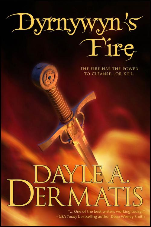 Cover of the book Dyrnwyn's Fire by Dayle A. Dermatis, Soul's Road Press