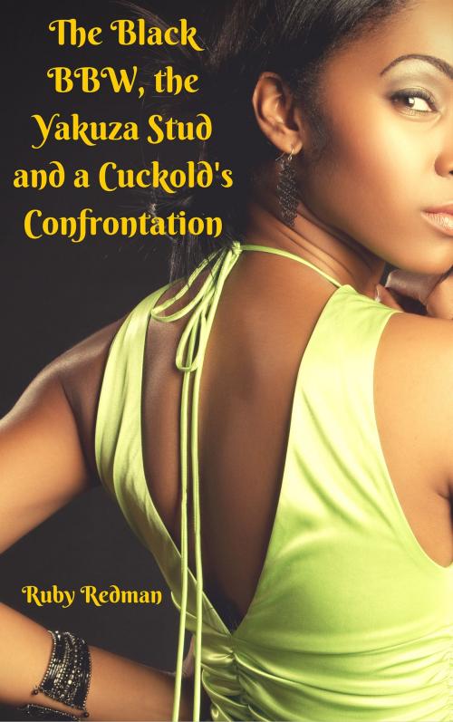 Cover of the book The Black BBW, the Yakuza Stud and a Cuckold's Confrontation by Ruby Redman, The Eroticatorium