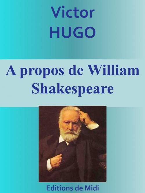 Cover of the book A propos de William Shakespeare by Victor HUGO, Editions de Midi