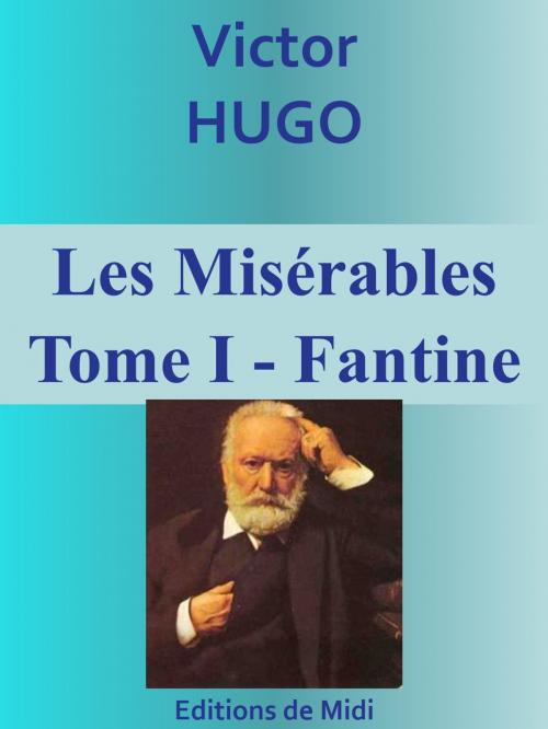 Cover of the book Les Misérables - Tome I - Fantine by Victor HUGO, Editions de Midi