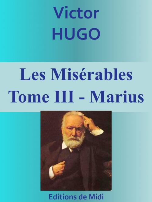 Cover of the book Les Misérables - Tome III - Marius by Victor HUGO, Editions de Midi