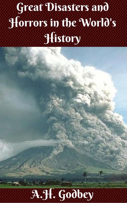 Cover of the book Great Disasters and Horrors in the World's History by A.H. Godbey, JW Publications