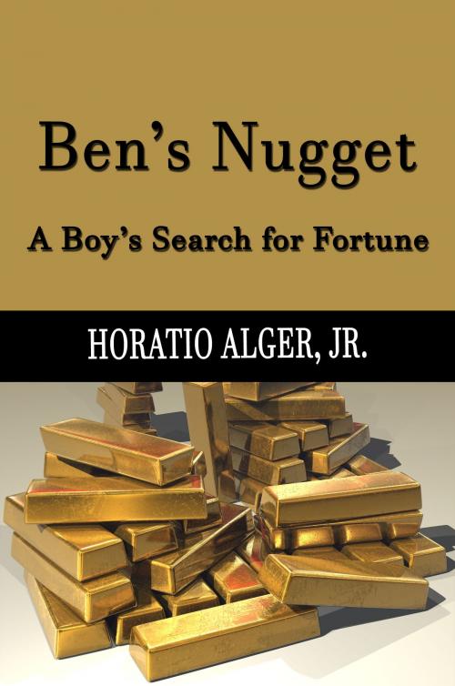 Cover of the book Ben's Nugget (Illustrated) by Horatio Alger, Jr., Steve Gabany