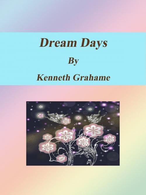 Cover of the book Dream Days by Kenneth Grahame, cbook3289
