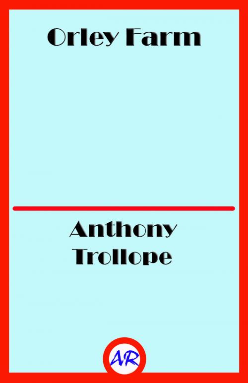 Cover of the book Orley Farm (Illustrated) by Anthony Trollope, @AnnieRoseBooks