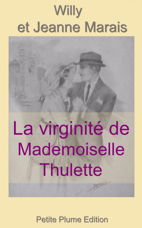 Cover of the book La virginité de Mademoiselle Thulette by Jeanne Marais, Willy, Petite Plume Edition