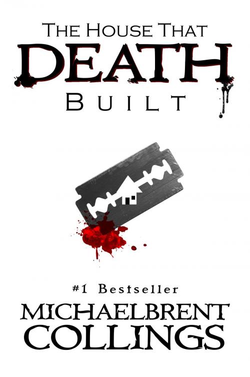 Cover of the book The House That Death Built by Michaelbrent Collings, Michaelbrent Collings