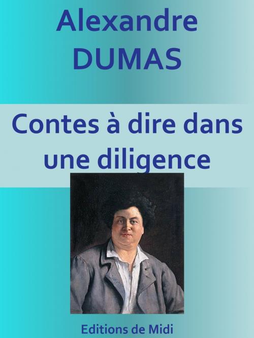 Cover of the book Contes à dire dans une diligence by Alexandre DUMAS, Editions de Midi