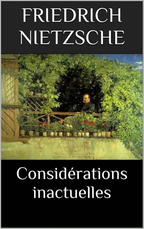 Cover of the book Considérations inactuelles by Friedrich Nietzsche, Henri Albert (Traducteur), CAELUM