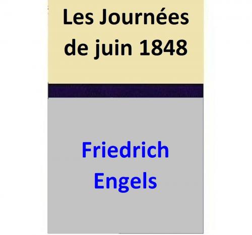 Cover of the book Les Journées de juin 1848 by Friedrich Engels, Friedrich Engels