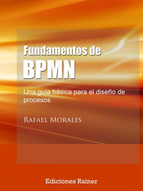 Cover of the book Fundamentos de BPMN by Rafael Morales, Ediciones Rainer