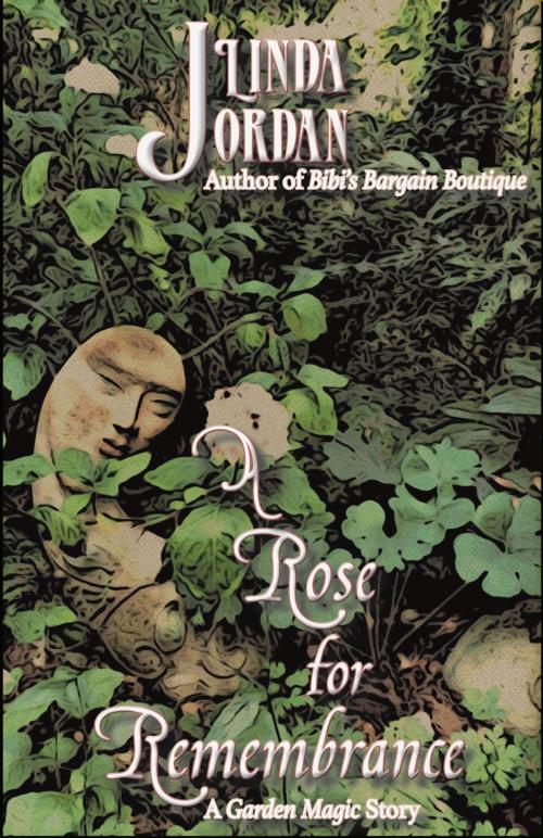 Cover of the book A Rose for Remembrance by Linda Jordan, Metamorphosis Press