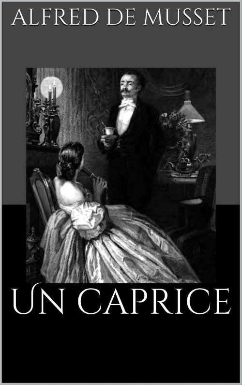 Cover of the book Un caprice by Alfred de Musset, CAELUM