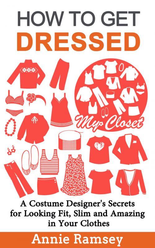 Cover of the book How to Get Dressed by Annie Ramsey, justhappyforever