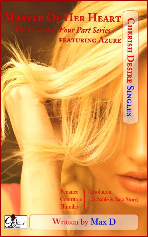 Cover of the book Master Of Her Heart (The Complete Four Part Series) featuring Azure by Max D, Cherish Desire