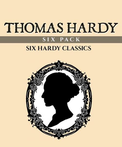 Cover of the book Thomas Hardy Six Pack by Thomas Hardy, Enhanced E-Books