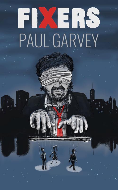 Cover of the book Fixers by Paul Garvey, Grit to Gold Publishing