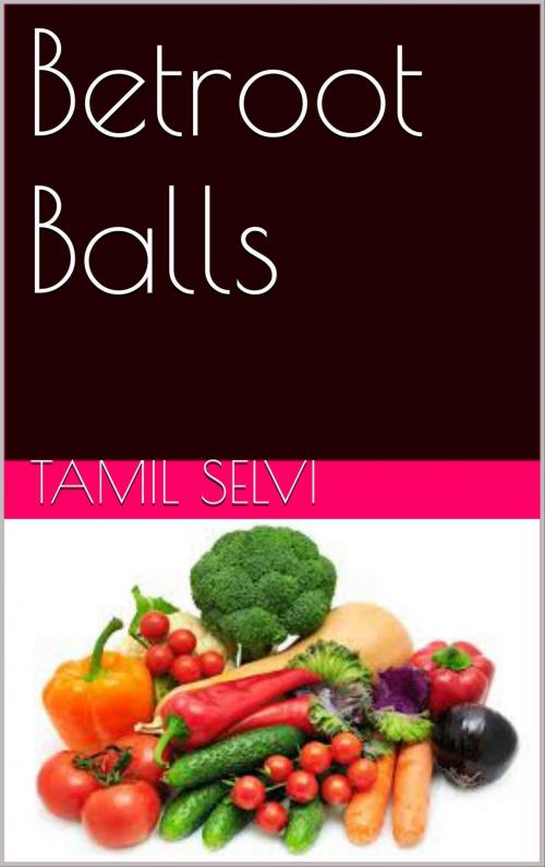 Cover of the book Betroot Balls by Tamil Selvi, Sakthivel