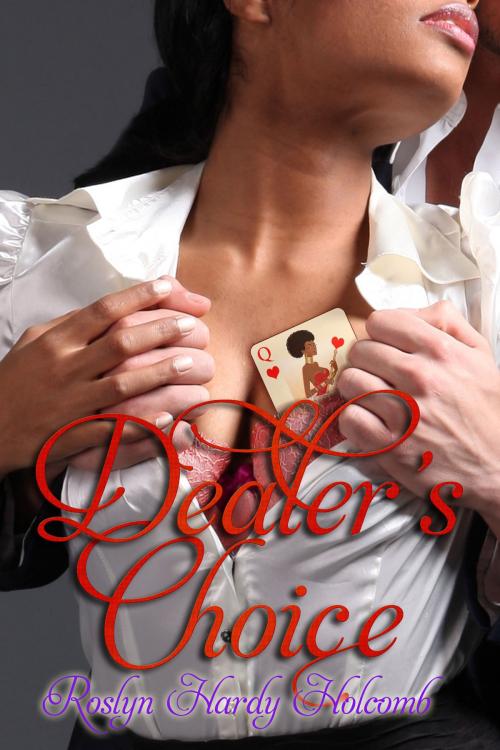 Cover of the book Dealer’s Choice by Roslyn Hardy Holcomb, Roslyn Hardy Holcomb