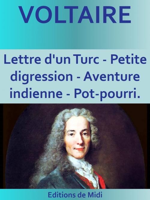 Cover of the book Lettre d'un Turc - Petite digression - Aventure indienne - Pot-pourri. by VOLTAIRE, Editions MARQUES