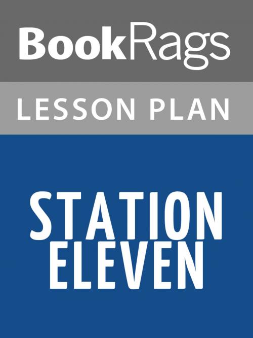 Cover of the book Station Eleven Lesson Plans by BookRags, BookRags