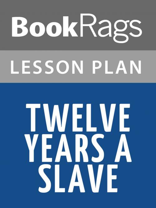 Cover of the book Twelve Years a Slave Lesson Plans by BookRags, BookRags
