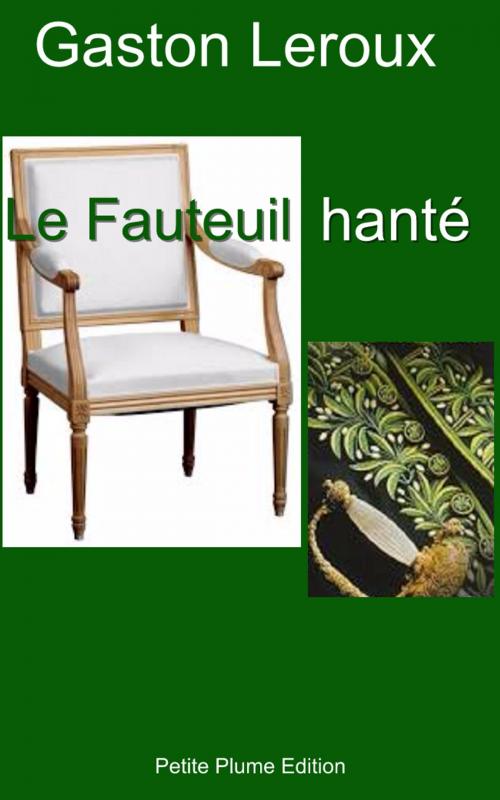 Cover of the book Le Fauteuil hanté (je sais tout) by Gaston Leroux, Petite Plume Edition