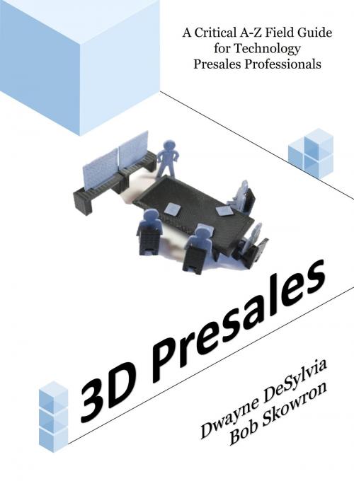 Cover of the book 3D Presales by Dwayne DeSylvia, Bob Skowron, Bookbaby