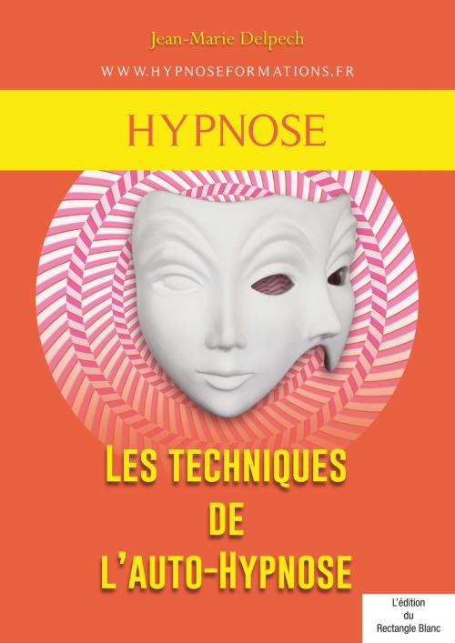 Cover of the book Les techniques de l’auto-Hypnose by Jean-Marie Delpech, Jean-Marie Delpech