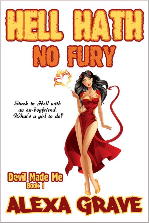 Cover of the book Hell Hath No Fury (Devil Made Me, 1) by Alexa Grave, Haunted Unicorn Publishing