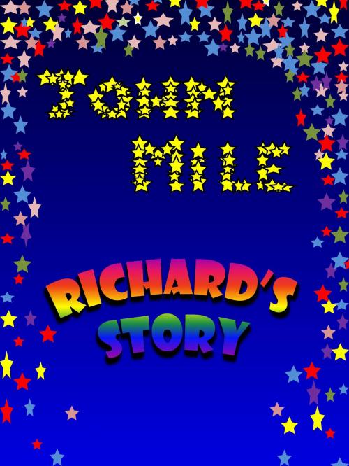 Cover of the book Richard's story by John Mile, John Mile