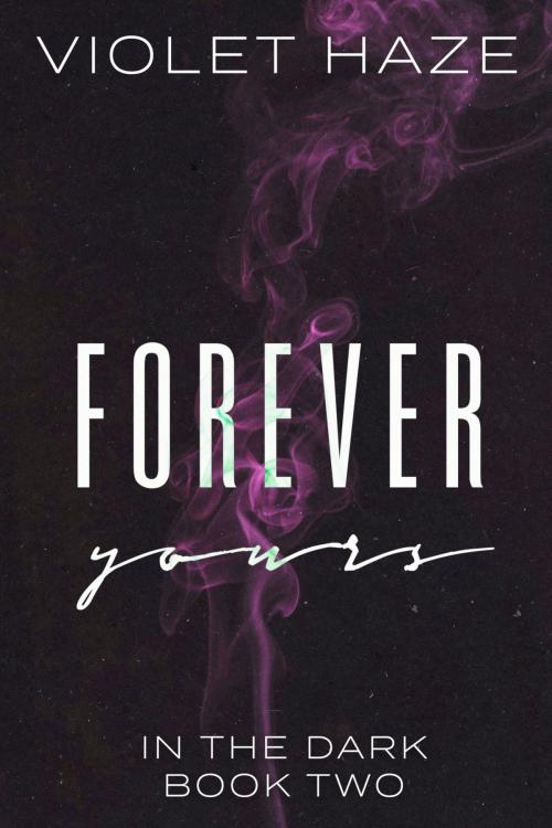 Cover of the book Forever Yours by Violet Haze, Stoked Publishing House
