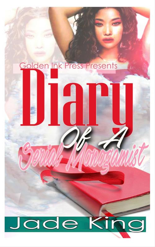 Cover of the book Diary of a Serial Monogamist by Jade King, Golden Ink Media