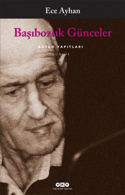 Cover of the book Başıbozuk Günceler by Ece Ayhan, Yapı Kredi Yayınları