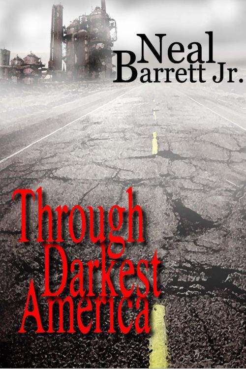 Cover of the book Through Darkest America by Neal Barrett, Jr., Crossroad Press