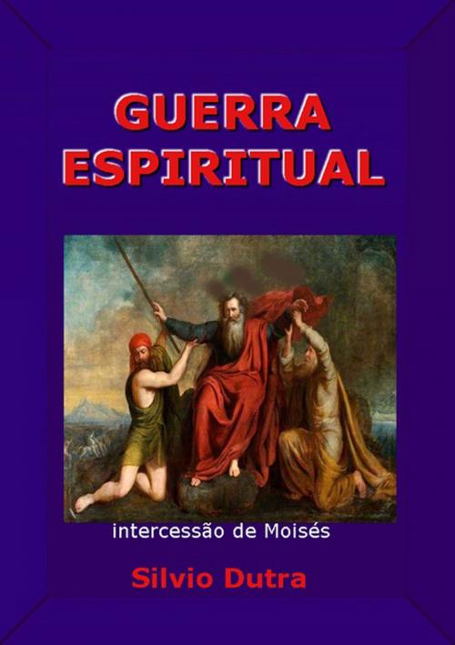 Cover of the book Guerra Espiritual by Silvio Dutra, Clube de Autores