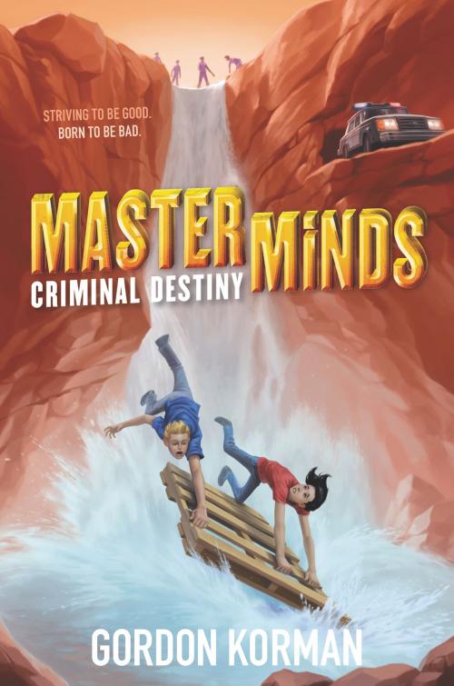 Cover of the book Masterminds: Criminal Destiny by Gordon Korman, Balzer + Bray
