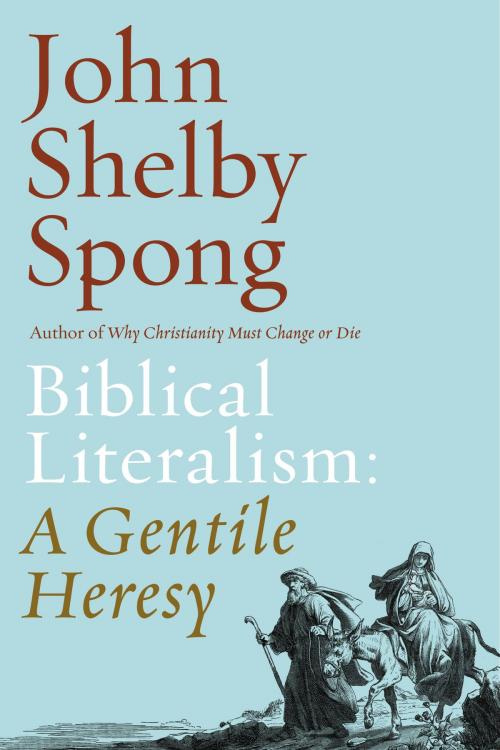 Cover of the book Biblical Literalism: A Gentile Heresy by John Shelby Spong, HarperOne