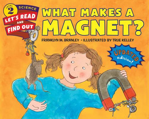 Cover of the book What Makes a Magnet? by Dr. Franklyn M. Branley, HarperCollins
