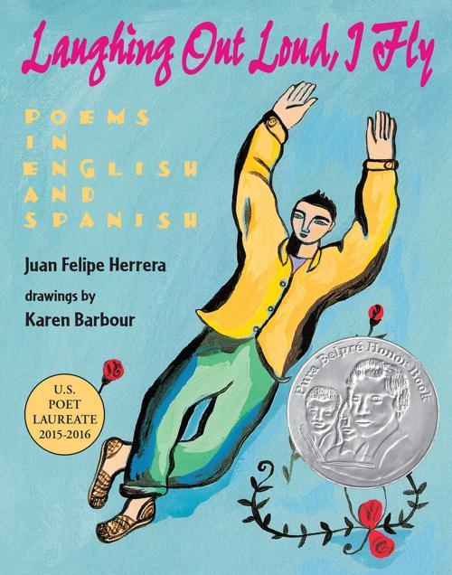 Cover of the book Laughing Out Loud, I Fly by Juan Felipe Herrera, HarperCollins