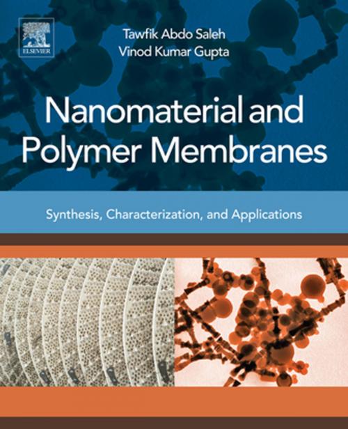 Cover of the book Nanomaterial and Polymer Membranes by Vinod Kumar Gupta, Tawfik Abdo Saleh, Elsevier Science