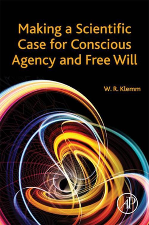Cover of the book Making a Scientific Case for Conscious Agency and Free Will by William R. Klemm, DVM, PhD, Elsevier Science