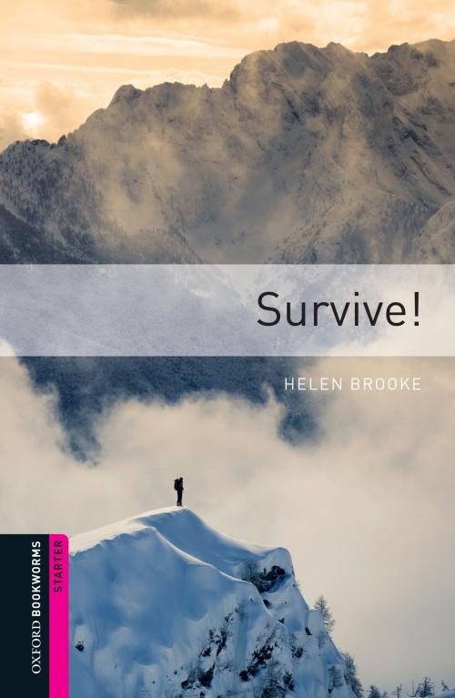 Cover of the book Survive! Starter Level Oxford Bookworms Library by Helen Brooke, Oxford University Press