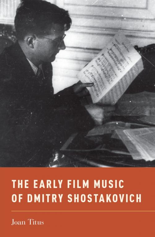 Cover of the book The Early Film Music of Dmitry Shostakovich by Joan Titus, Oxford University Press
