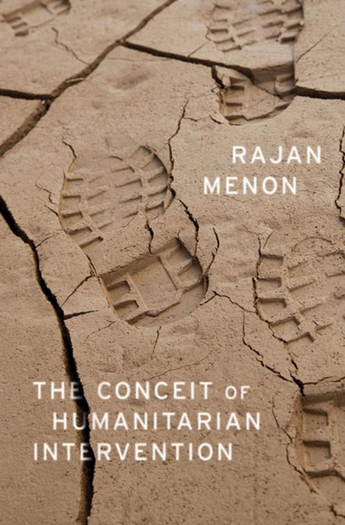 Cover of the book The Conceit of Humanitarian Intervention by Rajan Menon, Oxford University Press